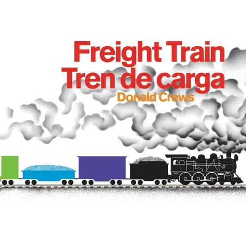 Freight Train/Tren de Carga Board Book: A Cledecott Honor Award Winner (Bilingual English-Spanish) - Board Book