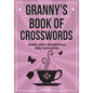 Granny's Book Of Crosswords: 100 novelty crossword puzzles - Paperback