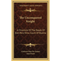 The Unconquered Knight: A Chronicle Of The Deeds Of Don Pero Nino, Count Of Buelna - Hardcover