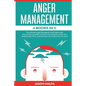 Anger Management: 4 Books in 1. The Ultimate Anger Management Self Help Guide.How to Take Complete Control of Your Emotions, Make Your R - Paperback