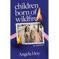Children Born of Wildfire: A Memoir - Paperback