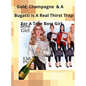 Champagne, Gold, and a Bugatti Is a Thirst Trap for a True Boss Girl - Hardcover