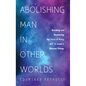 Abolishing Man in Other Worlds - Paperback