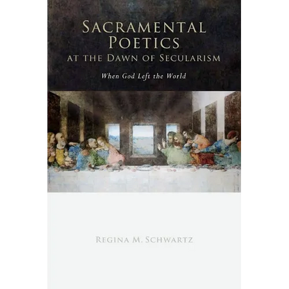 Sacramental Poetics at the Dawn of Secularism: When God Left the World - Paperback