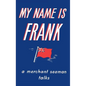 My Name is Frank: A merchant seaman talks - Hardcover