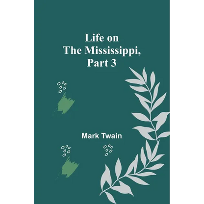 Life on the Mississippi, Part 3 - Paperback