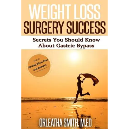 Weight Loss Surgery Success: Secrets You Must Know About Gastric Bypass - Paperback