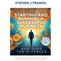 10 Steps to Starting and Running a Successful Business: Avoiding The Pitfalls - Paperback