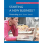 Starting a New Business?: Think Big but Start Small - Paperback