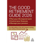 The Good Retirement Guide 2026: Manage Your Pension, Control Your Finances, Plan Your Life Beyond Work - Hardcover
