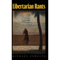 Libertarian Rants: A Critique of Western Culture from a Libertarian Perspective - Hardcover
