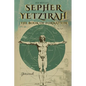 Sepher Yetzirah - The Book of Formation - By William Wynn Westcott - Paperback