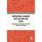 Improving Learner Reflection for TESOL: Pedagogical Strategies to Support Reflective Learning - Paperback