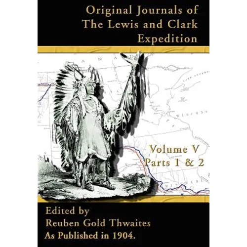 Original Journals of the Lewis and Clark Expedition: 1804-1806 - Hardcover