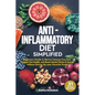 Anti-Inflammatory Diet Simplified: Beginners Guide to Revive Immune Function, Support Gut Health, and Boost Mental Clarity & Energy Without Giving Up - Paperback