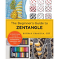 The Beginner's Guide to Zentangle: A Month-Long Course in Creative Drawing for Relaxation, Inspiration, and Fun! - Paperback