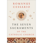 The Seven Sacraments of the Catholic Church - Hardcover