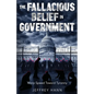 The Fallacious Belief in Government: Warp Speed Toward Tyranny - Paperback