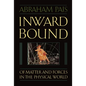 Inward Bound: Of Matter and Forces in the Physical World - Paperback