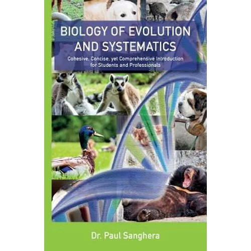 Biology of Evolution and Systematics: Cohesive, Concise, yet Comprehensive Introduction for Students and Professionals - Paperback