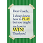 Dear Coach, I always knew how to PLAY, but you taught me how to WIN! Thankyou!: 6x9 Notebook, Ruled, funny appreciation for women/men coach, thank you - Paperback