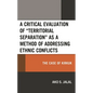 A Critical Evaluation of "Territorial Separation" as a Method of Addressing Ethnic Conflicts: The Case of Kirkuk - Hardcover