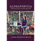 Alphapoetica: A Poetry Primer for the Everyday Poet - Paperback