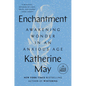 Enchantment: Awakening Wonder in an Anxious Age - Paperback