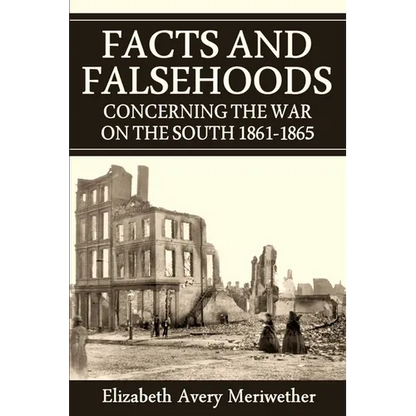 Facts and Falsehoods Concerning the War on the South 1861-1865 - Paperback