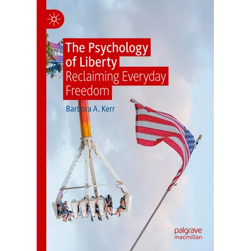 The Psychology of Liberty: Reclaiming Everyday Freedom - Paperback