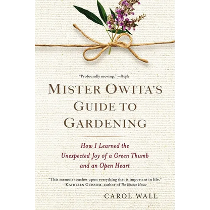 Mister Owita's Guide to Gardening: How I Learned the Unexpected Joy of a Green Thumb and an Open Heart - Paperback