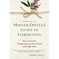 Mister Owita's Guide to Gardening: How I Learned the Unexpected Joy of a Green Thumb and an Open Heart - Paperback
