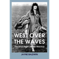 West Over The Waves: The Final Flight of Elsie Mackay - Paperback