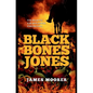 Black Bones Jones: Ex-Slave. Ex-Soldier. Exorcist. - Hardcover