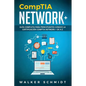 CompTIA Network+: Guía Completa Para Principiantes Conoce La Certificación CompTia Network + De A-Z (Libro En Español / CompTIA Network+ - Paperback