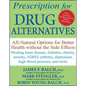 Prescription for Drug Alternatives: All-Natural Options for Better Health Without the Side Effects - Paperback