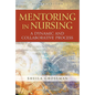 Mentoring in Nursing: A Dynamic and Collaborative Process - Paperback