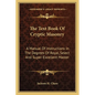 The Text Book Of Cryptic Masonry: A Manual Of Instructions In The Degrees Of Royal, Select And Super-Excellent Master - Paperback