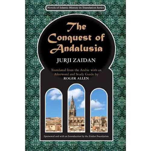 The Conquest of Andalusia: A historical novel describing the history of Spain and its circumstances before the Muslim conquest, the conquest itse - Paperback