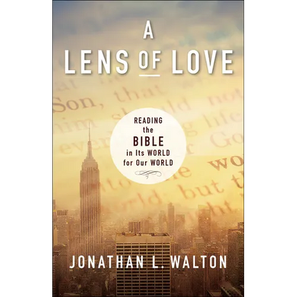 A Lens of Love: Reading the Bible in Its World for Our World - Paperback