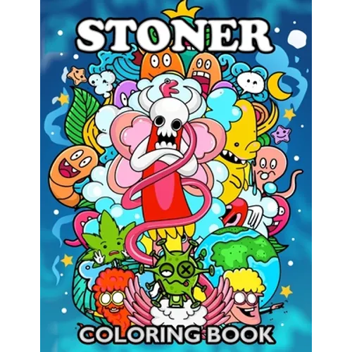 Stoner Coloring Book: Psychedelic Coloring Pages Adult Relaxation Doodle Designs - Paperback
