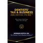 Dentist's Tax & Business Architecture(TM) - Paperback