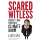 Scared Witless: Prophets and Profits of Climate Doom - Paperback