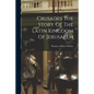 Crusades The Story Of The Latin Kingdom Of Jerusalem - Paperback