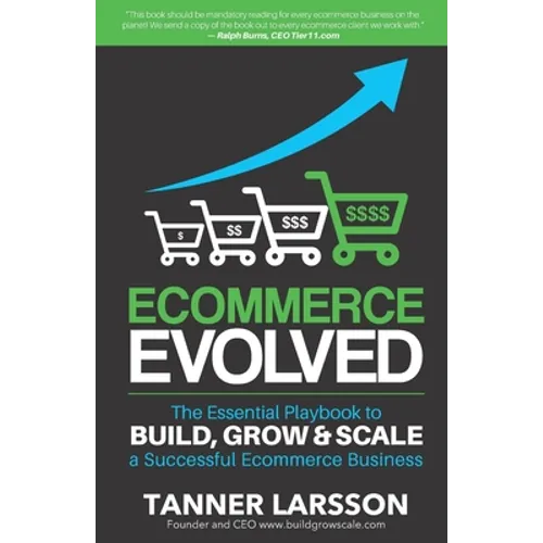 Ecommerce Evolved: The Essential Playbook To Build, Grow & Scale A Successful Ecommerce Business - Paperback