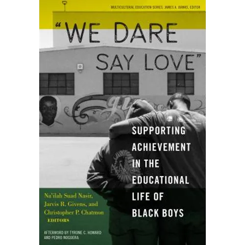 We Dare Say Love: Supporting Achievement in the Educational Life of Black Boys - Paperback