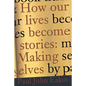 How Our Lives Become Stories: How Photography Complicates the Picture - Paperback
