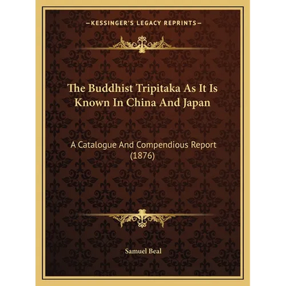 The Buddhist Tripitaka As It Is Known In China And Japan: A Catalogue And Compendious Report (1876) - Paperback