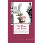 The Dove and Rose: Prayers, Poetry, and Meditations devoted to St. Joan of Arc and St. Thérèse of Lisieux - Paperback