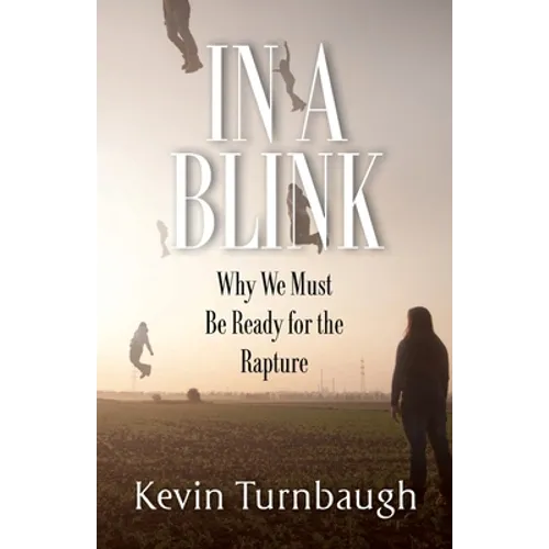 In A Blink: Why We Must Be Ready for the Rapture - Paperback
